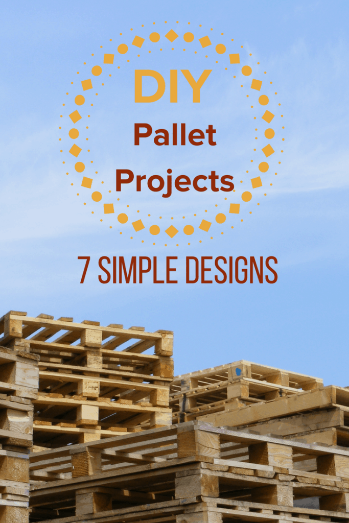 Do It Yourself Pallet Projects: Seven Simple Designs