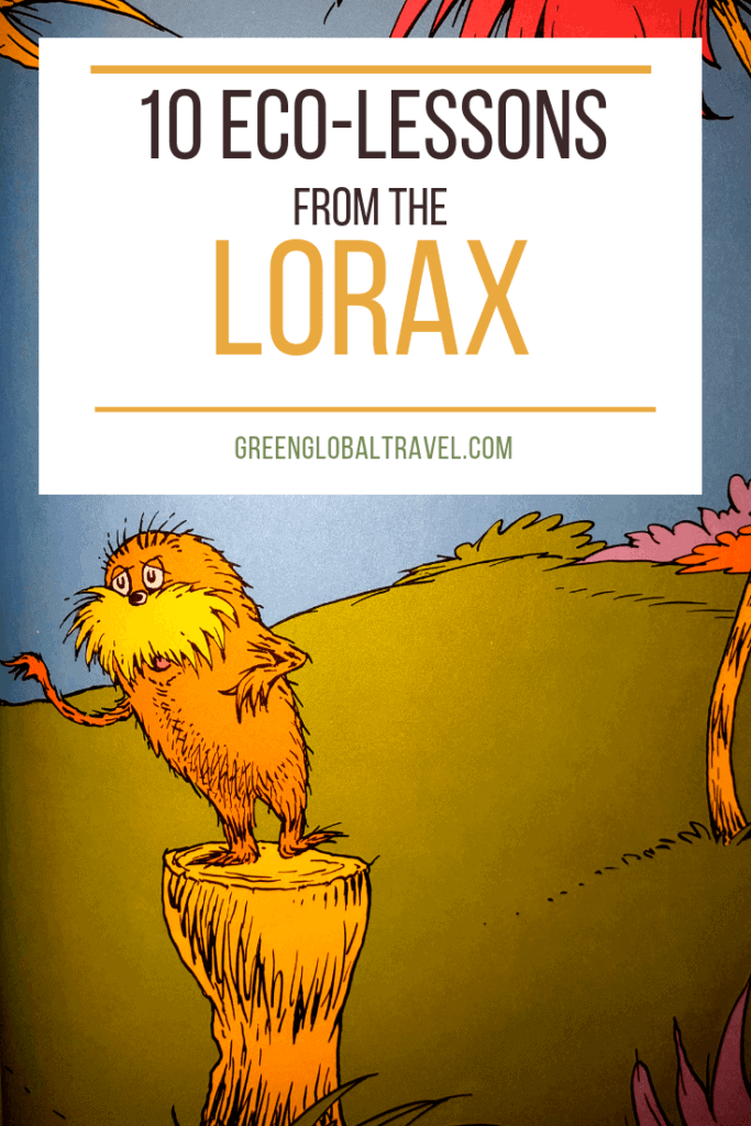 10 Lessons in Quotes from the Lorax (Dr Seuss's Conservation Classic) via @greenglobaltrvl #Lorax #LoraxQuotes #LoraxLessons #LoraxLessonsDr.Suess #LoraxLessonsDrSuess #LoraxLessonsTrees #LoraxLessonsEnvironment