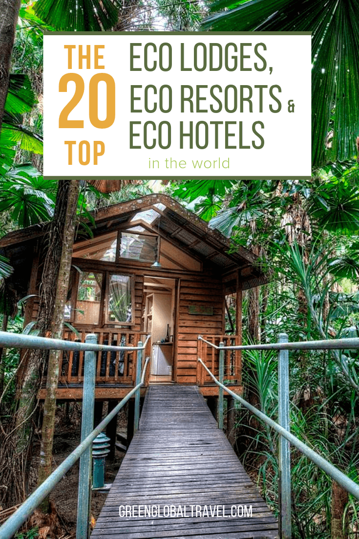 What is an Eco Lodge? The Top 20 Eco Resorts & Eco Hotels in the World via @greenglobaltrvl #ecolodge #ecolodging #ecolodgeCostaRica #EcoLodgePanama #EcoResort #EcoResortMexico #EcoHotel