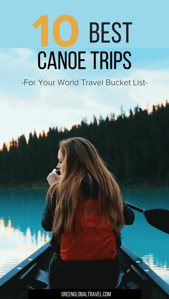 The 10 Best Canoe Trips (For Your World Travel Bucket List)