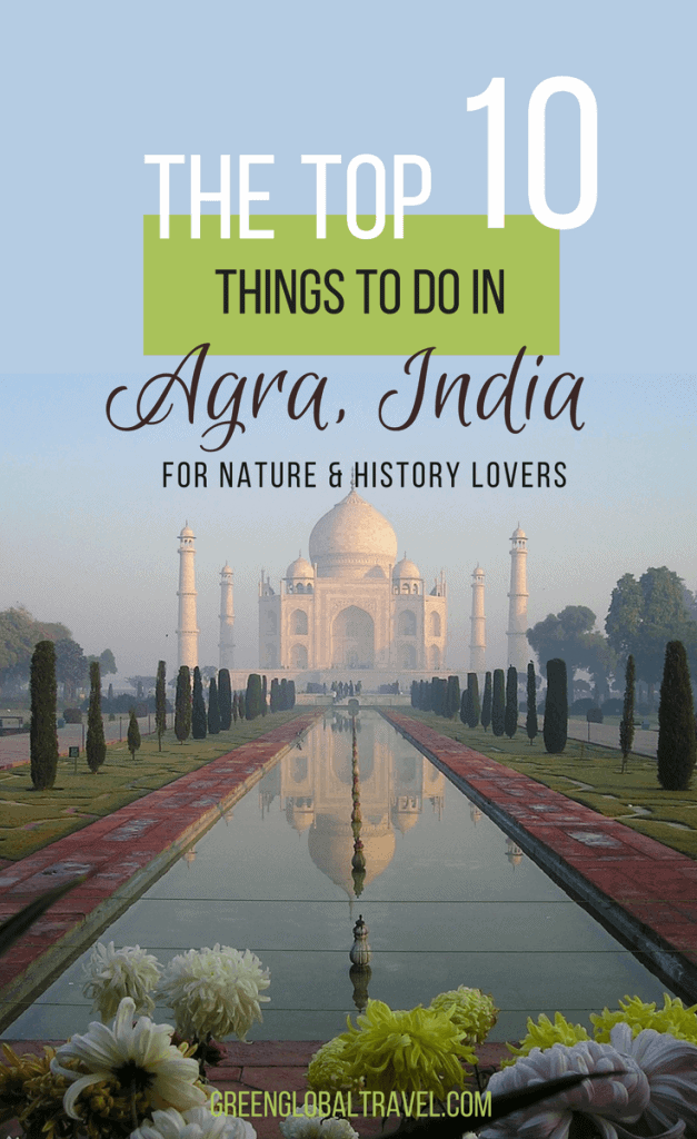 10 Things to do in Agra India for Nature and History Lovers via @greenglobaltrvl
