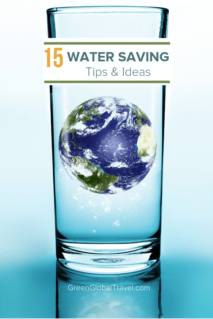 15 Water Saving Tips & Ideas for World Water Day and every day via @greenglobaltrvl #SaveWater #SaveWaterEarth #WaterSaving #WaterSavingTips #WaterSavingIdeas #WaterSavingGarden #WaterSavingToilet #WaterConservation #WorldWaterDay