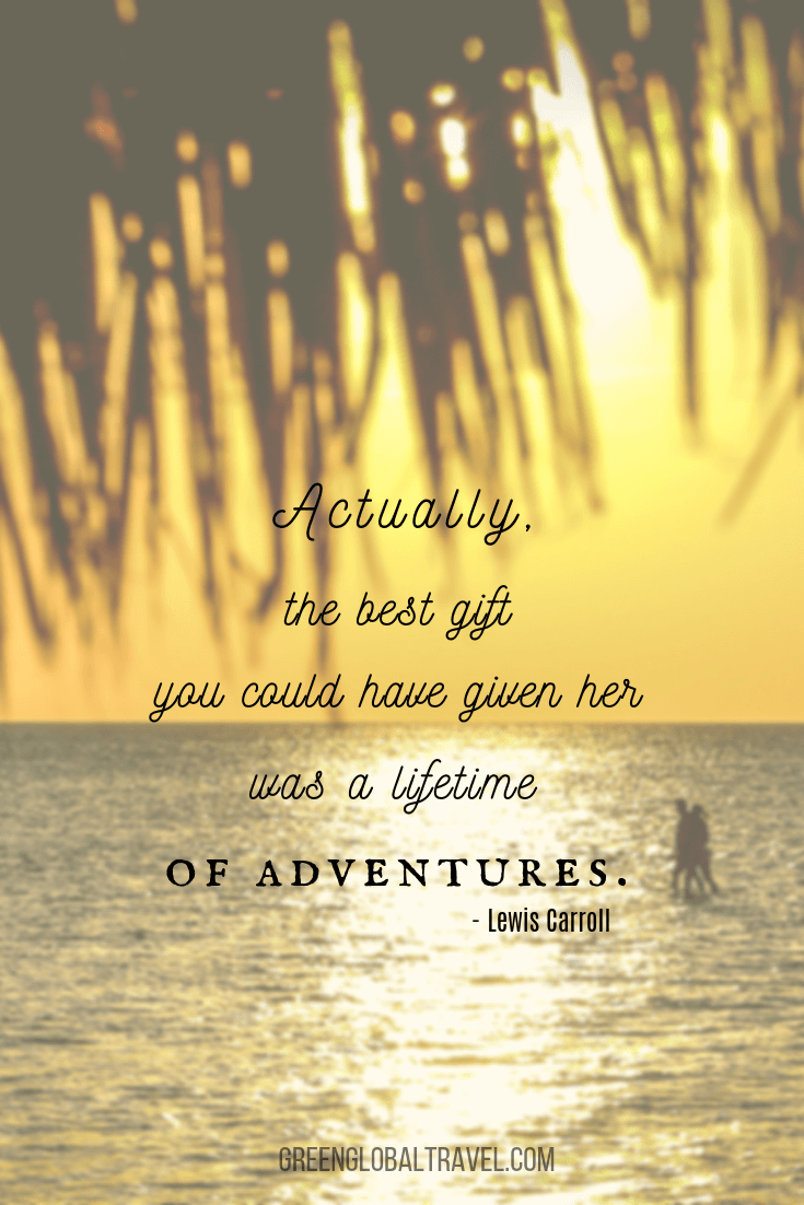 Inspirational Couples Travel Quotes “Actually, the best gift you could have given her was a lifetime of adventures.”– Lewis Carroll