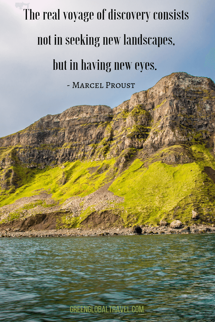 Inspirational Travel Quotes “The real voyage of discovery consists not in seeking new landscapes, but in having new eyes.” ― Marcel Proust