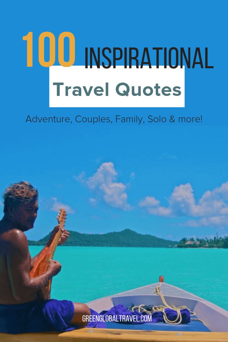 100 Inspirational Travel Quotes w/ Adventure Travel Quotes, Short Travel Quotes, Family Travel Quotes, Solo Travel Quotes, Couples Travel Quotes, Safe Travel Quotes, Famous Travel Quotes, Motivational Travel Quotes & Nature Travel Quotes via @greenglobaltrvl #TravelQuotes #TravelQuotesInspirational #travelquotesinspirationaladventure #travelquotesinspirationalwanderlust #CoupleTravelQuotes #shorttravelquotes #shorttravelquotesadventure #TravelQuotesGypsySoul #travelquotesdeep