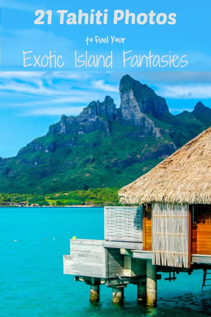 21 Tahiti Photos to Fuel Your Exotic Island Fantasies