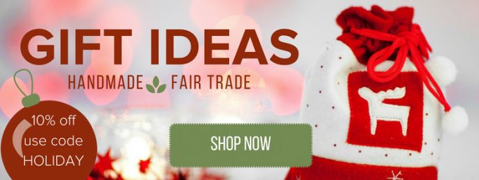 Unique gift ideas - Fair Trade and Handmade