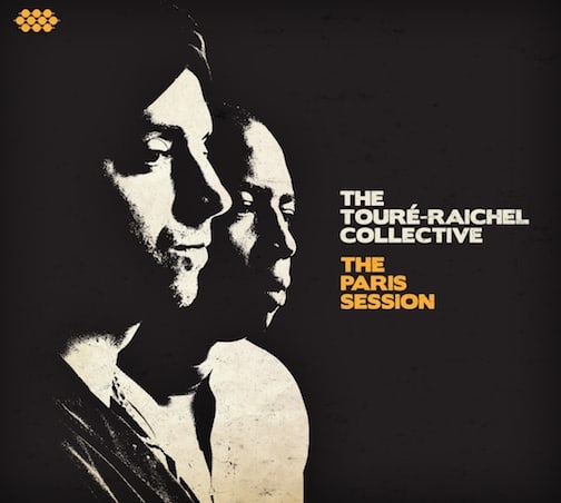 The Touré-Raichel Collective- The Paris Session Album Cover